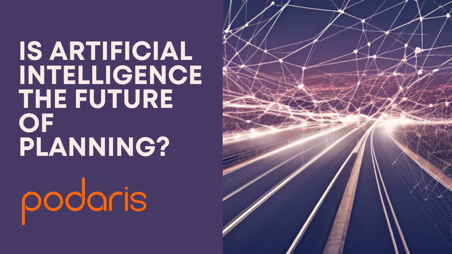 Is Artificial Intelligence The Future Of Planning Podaris Blog is-artificial-intelligence-the-future-of-planning-podaris-blog